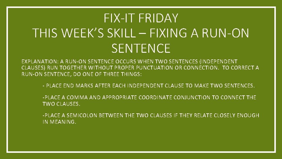 FIX-IT FRIDAY THIS WEEK’S SKILL – FIXING A RUN-ON SENTENCE EXPLANATION: A RUN-ON SENTENCE