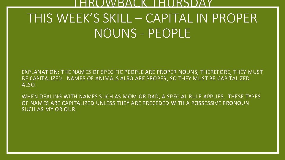 THROWBACK THURSDAY THIS WEEK’S SKILL – CAPITAL IN PROPER NOUNS - PEOPLE EXPLANATION: THE