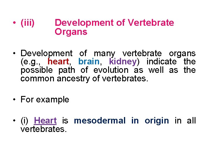  • (iii) Development of Vertebrate Organs • Development of many vertebrate organs (e.