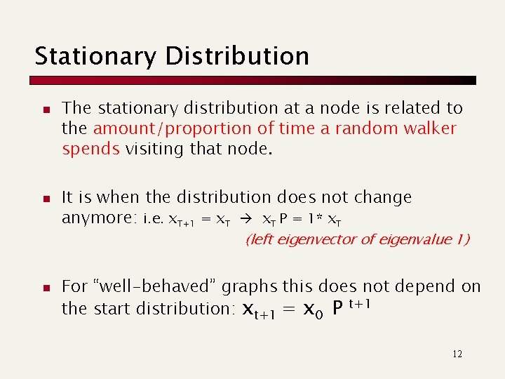 Stationary Distribution n n The stationary distribution at a node is related to the