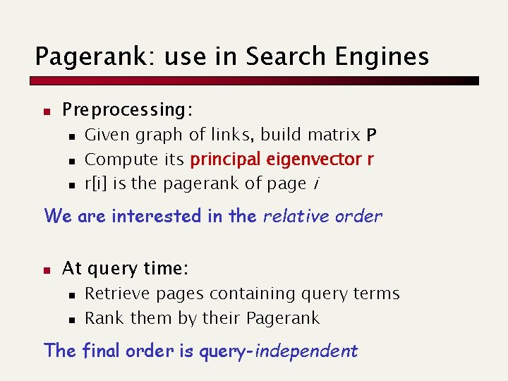 Pagerank: use in Search Engines n Preprocessing: n n n Given graph of links,