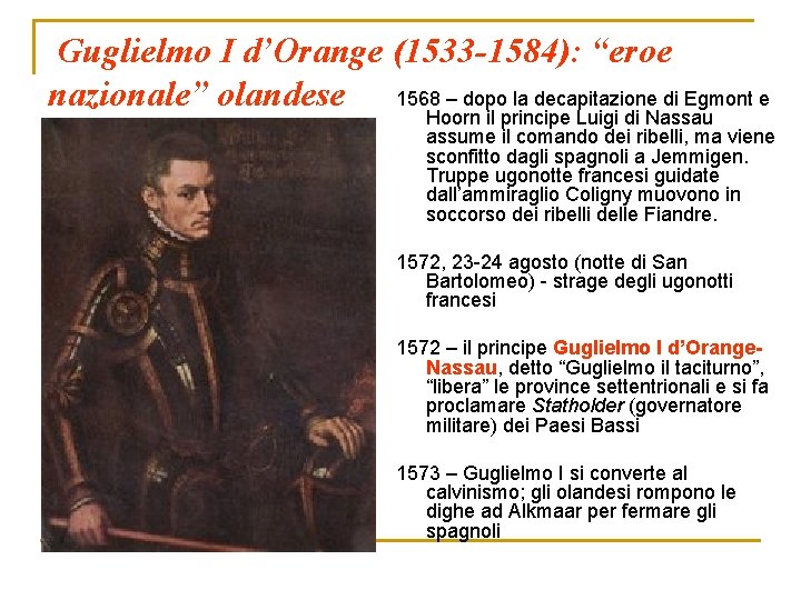 Guglielmo I d’Orange (1533 -1584): “eroe nazionale” olandese 1568 – dopo la decapitazione di