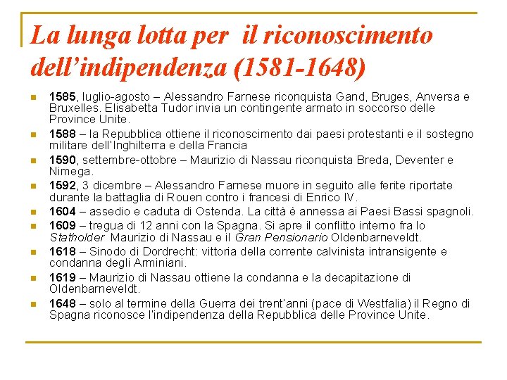 La lunga lotta per il riconoscimento dell’indipendenza (1581 -1648) n n n n n