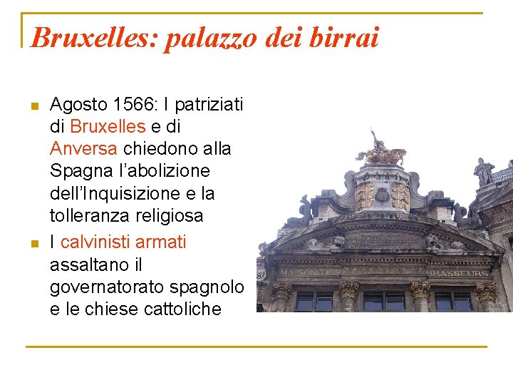 Bruxelles: palazzo dei birrai n n Agosto 1566: I patriziati di Bruxelles e di