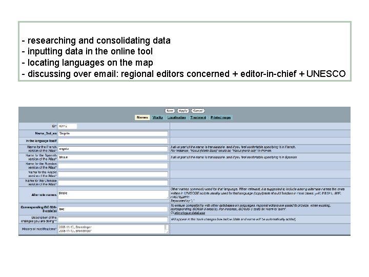 - researching and consolidating data - inputting data in the online tool - locating