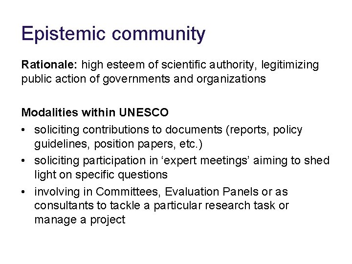 Epistemic community Rationale: high esteem of scientific authority, legitimizing public action of governments and