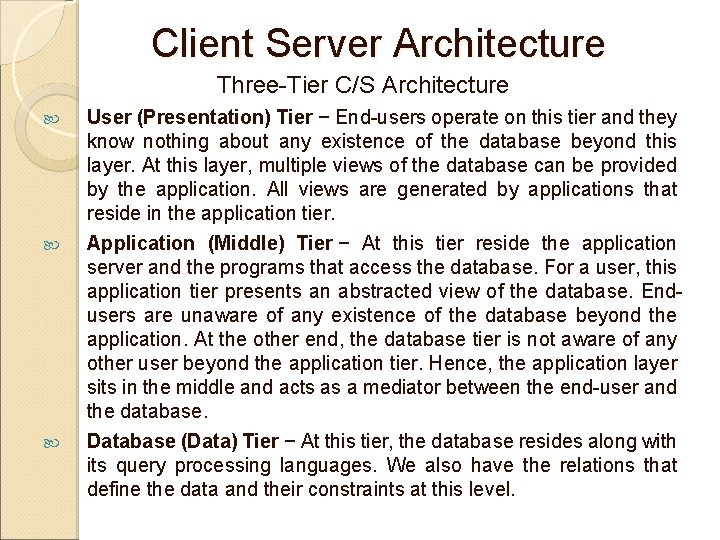 Client Server Architecture Three-Tier C/S Architecture User (Presentation) Tier − End-users operate on this Client Server Architecture Three-Tier C/S Architecture User (Presentation) Tier − End-users operate on this
