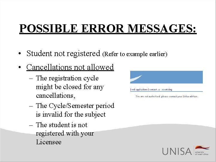 POSSIBLE ERROR MESSAGES: • Student not registered (Refer to example earlier) • Cancellations not