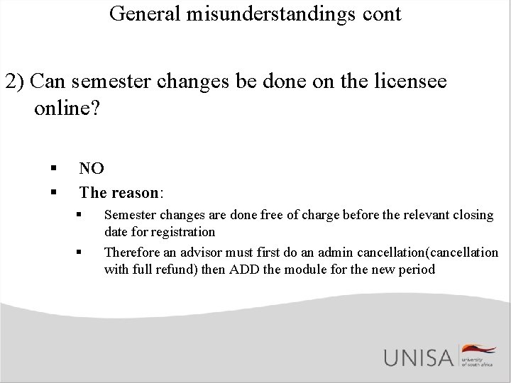 General misunderstandings cont 2) Can semester changes be done on the licensee online? §