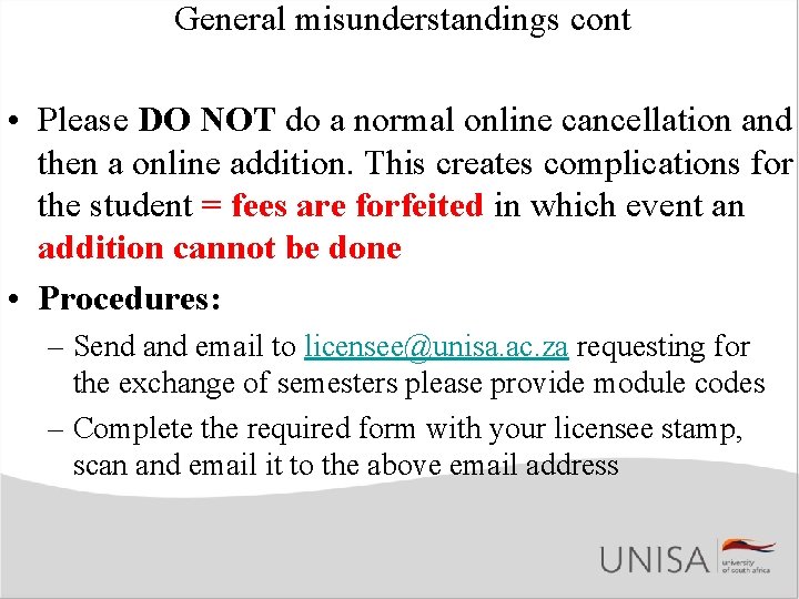 General misunderstandings cont • Please DO NOT do a normal online cancellation and then