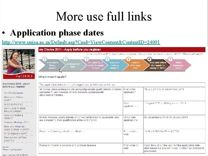More use full links • Application phase dates http: //www. unisa. ac. za/Default. asp?
