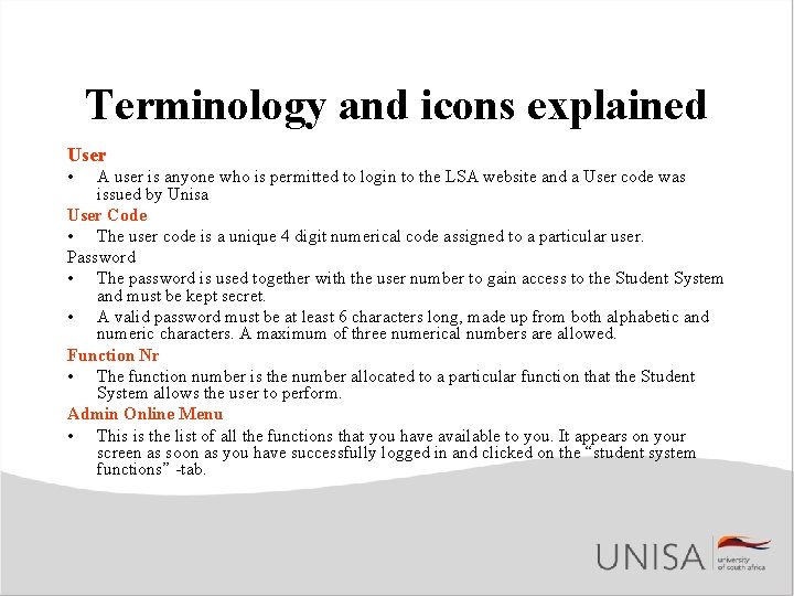 Terminology and icons explained User • A user is anyone who is permitted to