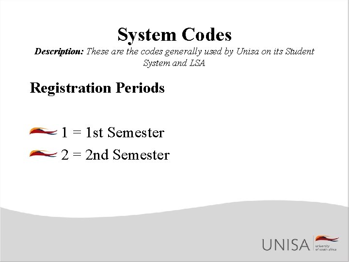 System Codes Description: These are the codes generally used by Unisa on its Student