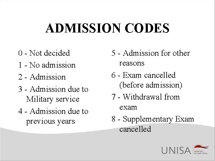 ADMISSION CODES 0 - Not decided 1 - No admission 2 - Admission 3