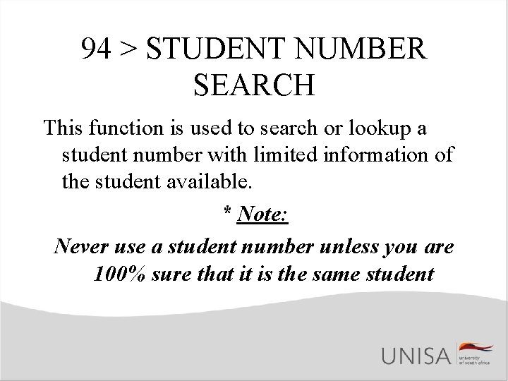 94 > STUDENT NUMBER SEARCH This function is used to search or lookup a