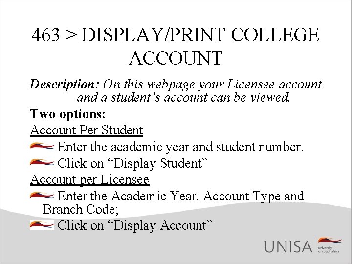 463 > DISPLAY/PRINT COLLEGE ACCOUNT Description: On this webpage your Licensee account and a