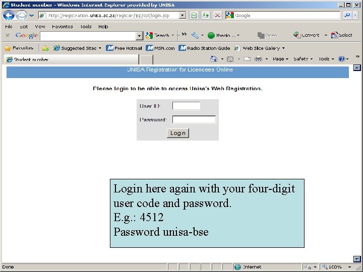 Login here again with your four-digit user code and password. E. g. : 4512