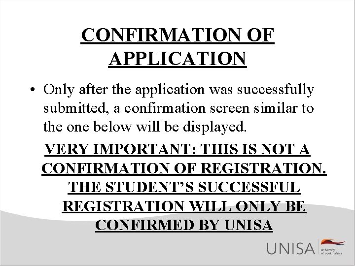 CONFIRMATION OF APPLICATION • Only after the application was successfully submitted, a confirmation screen