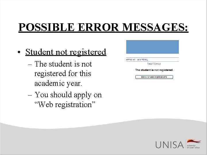 POSSIBLE ERROR MESSAGES: • Student not registered – The student is not registered for