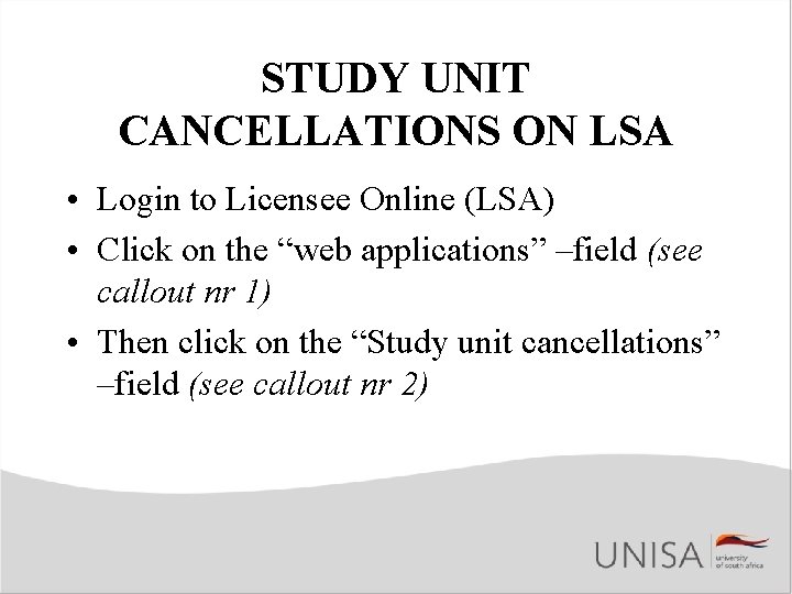 STUDY UNIT CANCELLATIONS ON LSA • Login to Licensee Online (LSA) • Click on