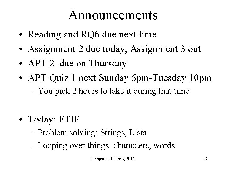 Announcements • • Reading and RQ 6 due next time Assignment 2 due today,