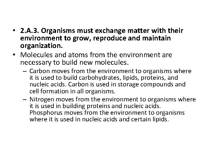  • 2. A. 3. Organisms must exchange matter with their environment to grow,