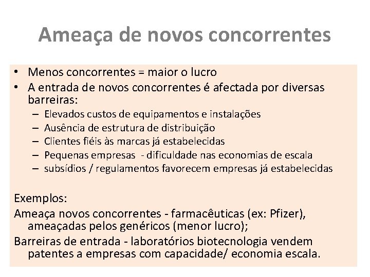 Ameaça de novos concorrentes • Menos concorrentes = maior o lucro • A entrada