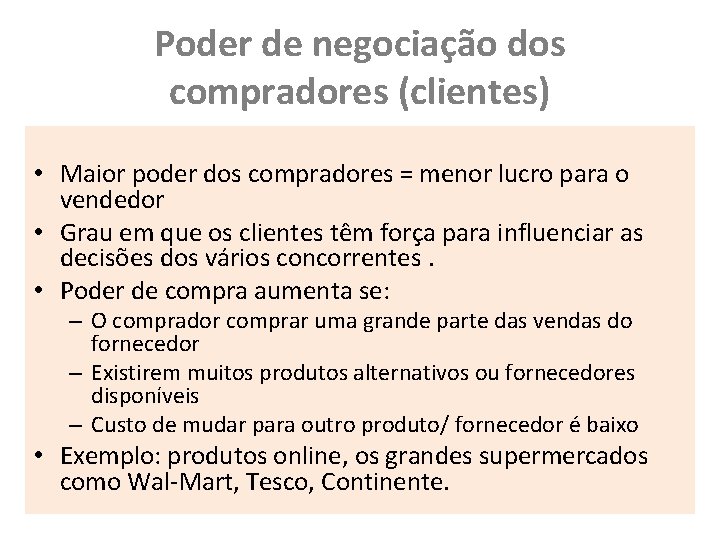 Poder de negociação dos compradores (clientes) • Maior poder dos compradores = menor lucro