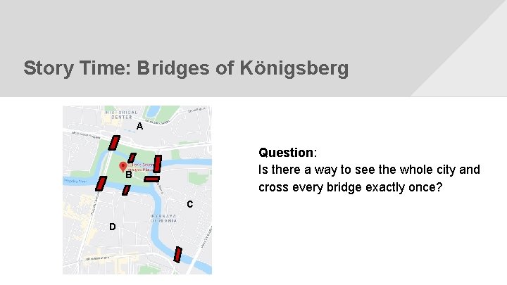 Story Time: Bridges of Königsberg A Question: Is there a way to see the