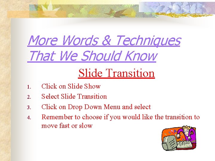 More Words & Techniques That We Should Know Slide Transition 1. 2. 3. 4.