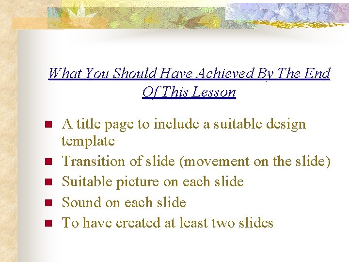 What You Should Have Achieved By The End Of This Lesson n n A