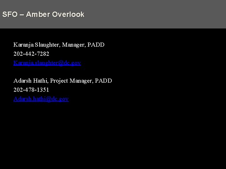 SFO – Amber Overlook Karanja Slaughter, Manager, PADD 202 -442 -7282 Karanja. slaughter@dc. gov