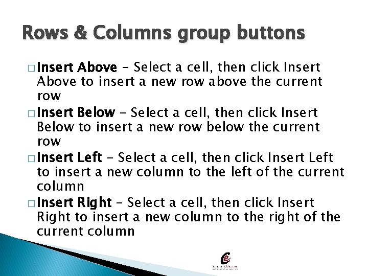 Rows & Columns group buttons � Insert Above - Select a cell, then click