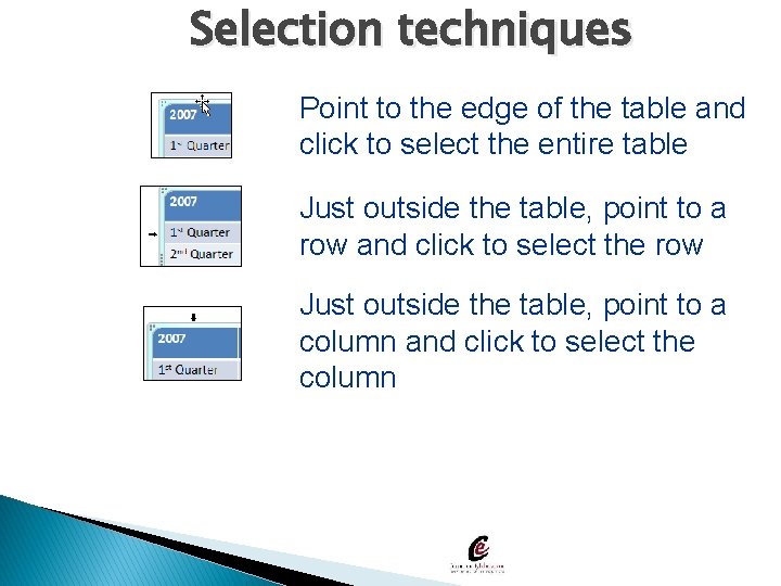 Selection techniques Point to the edge of the table and click to select the
