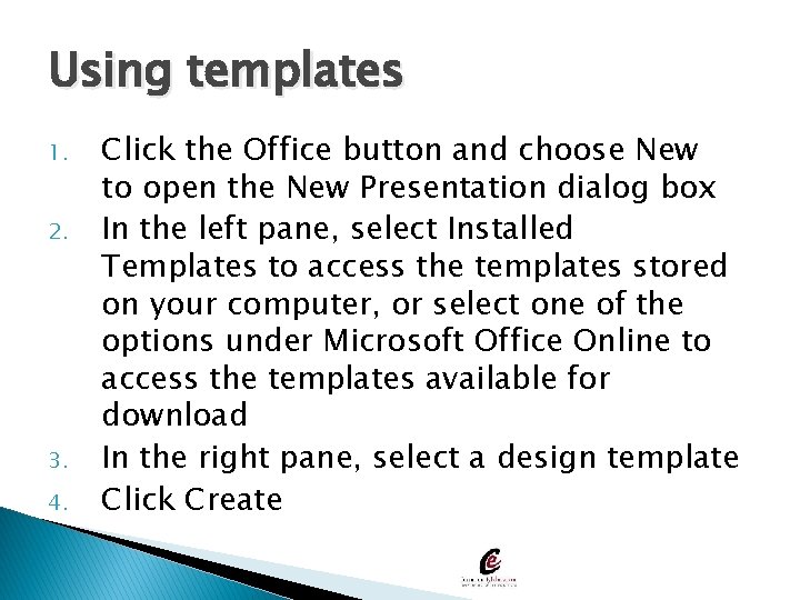 Using templates 1. 2. 3. 4. Click the Office button and choose New to
