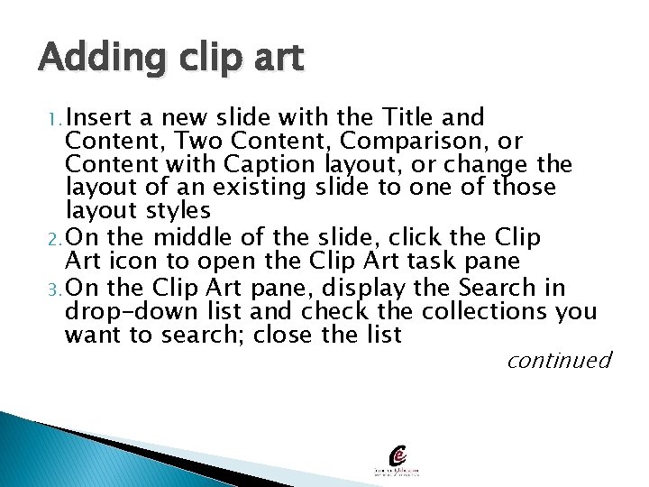 Adding clip art 1. Insert a new slide with the Title and Content, Two