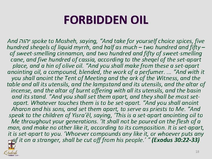 FORBIDDEN OIL And יהוה spoke to Mosheh, saying, “And take for yourself choice spices,