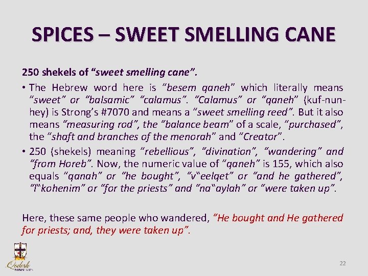 SPICES – SWEET SMELLING CANE 250 shekels of “sweet smelling cane”. • The Hebrew