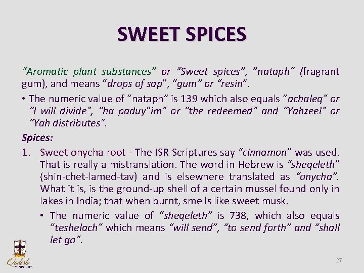 SWEET SPICES “Aromatic plant substances” or “Sweet spices”, “nataph” (fragrant gum), and means “drops