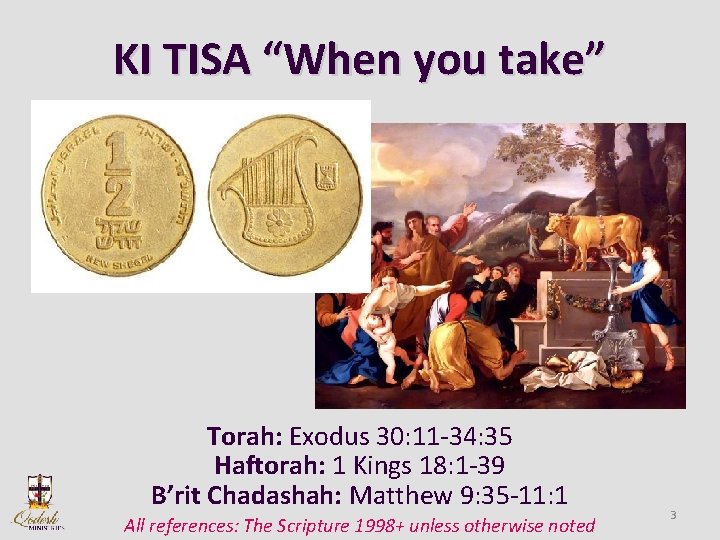 KI TISA “When you take” Torah: Exodus 30: 11 -34: 35 Haftorah: 1 Kings