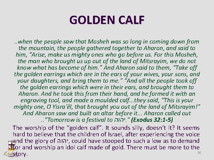 GOLDEN CALF. . when the people saw that Mosheh was so long in coming