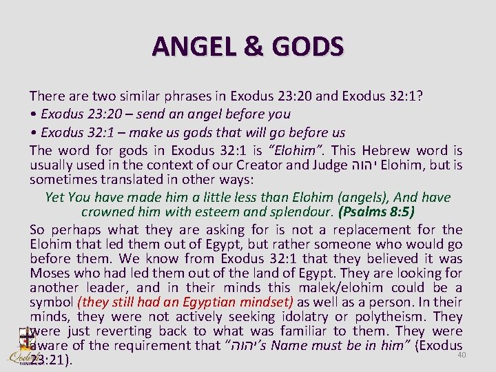 ANGEL & GODS There are two similar phrases in Exodus 23: 20 and Exodus