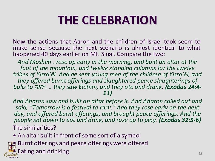 THE CELEBRATION Now the actions that Aaron and the children of Israel took seem