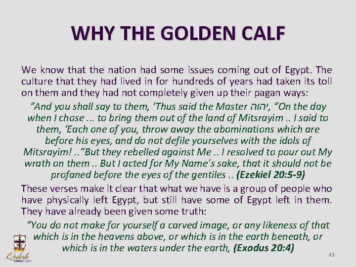 WHY THE GOLDEN CALF We know that the nation had some issues coming out