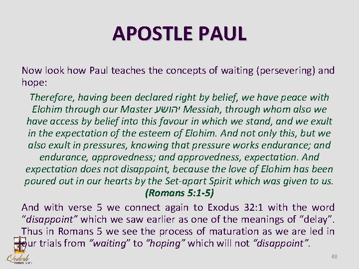 APOSTLE PAUL Now look how Paul teaches the concepts of waiting (persevering) and hope: