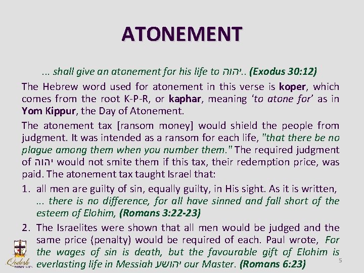 ATONEMENT. . . shall give an atonement for his life to יהוה. . (Exodus