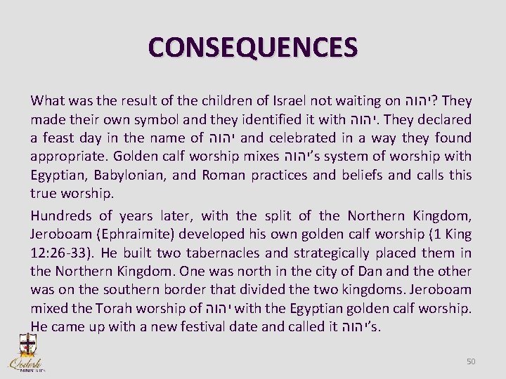 CONSEQUENCES What was the result of the children of Israel not waiting on ?