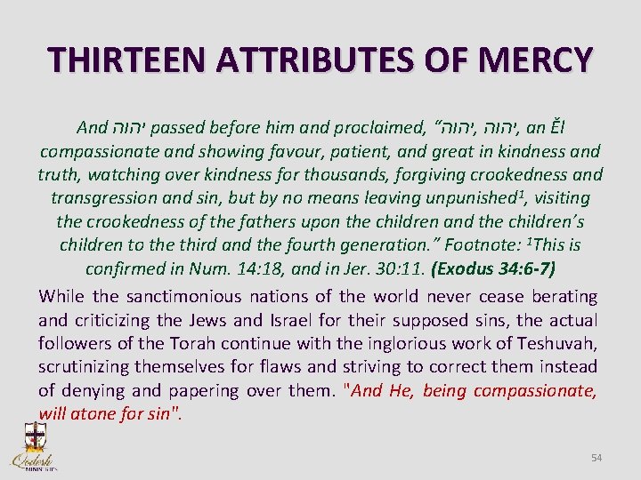 THIRTEEN ATTRIBUTES OF MERCY And יהוה passed before him and proclaimed, “ יהוה ,