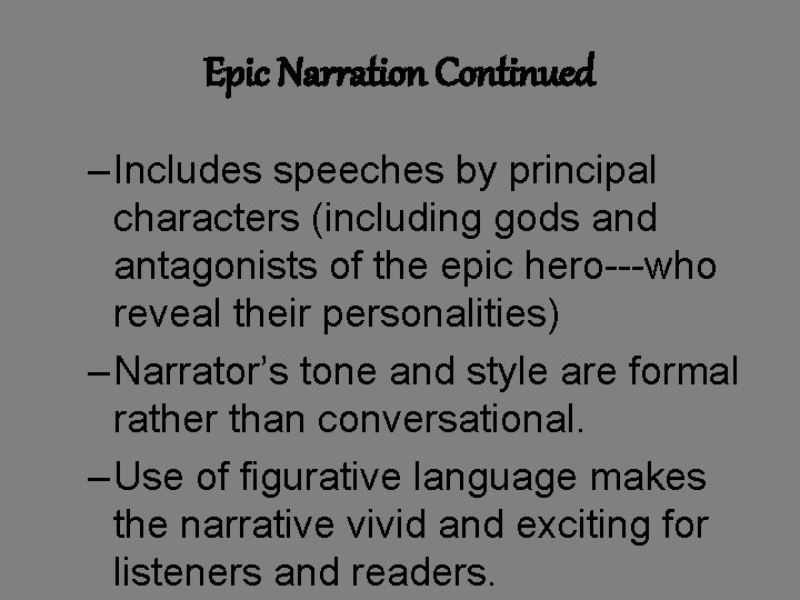 Epic Narration Continued – Includes speeches by principal characters (including gods and antagonists of