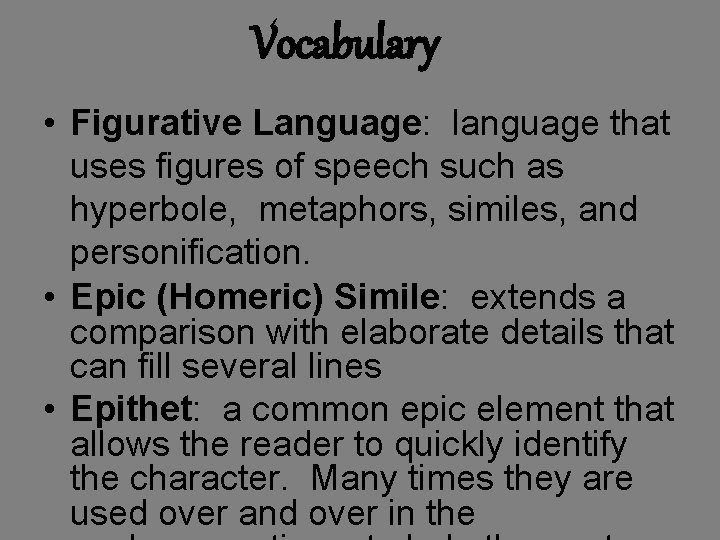 Vocabulary • Figurative Language: language that uses figures of speech such as hyperbole, metaphors,